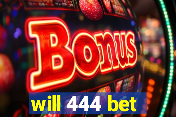 will 444 bet